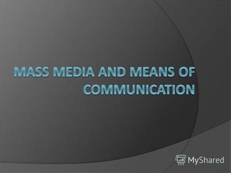 Презентация по английскому языку на тему: Презентация на тему Mas media and means of communication