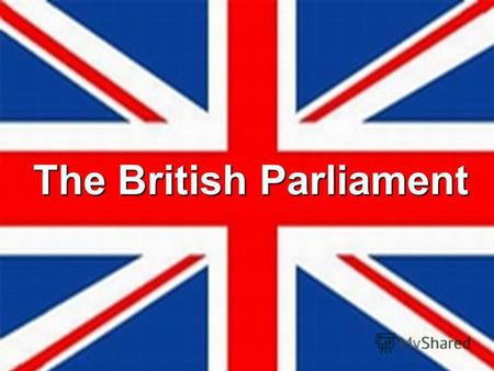 Презентация к уроку (7,8,9,10,11 класс) по теме: The British Parliament