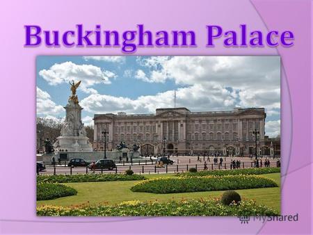 Презентация к уроку (английский язык, 9 класс) по теме: Buckingham Palace