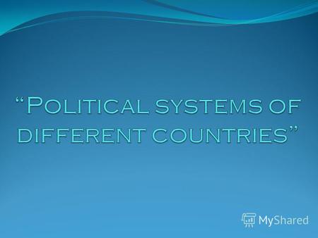 Презентация к уроку по английскому языку (10 класс) по теме: Политические системы разных стран