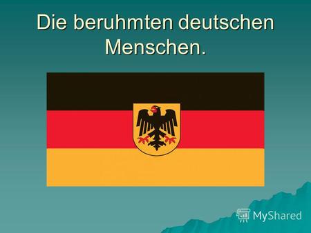 Презентация к уроку по немецкому языку (10 класс) по теме: Презентация по немецкому языку Знаменитые люди Германии