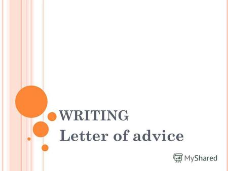 Презентация к уроку по английскому языку на тему: Writing a letter of advice/ учимся писать письмо-совет