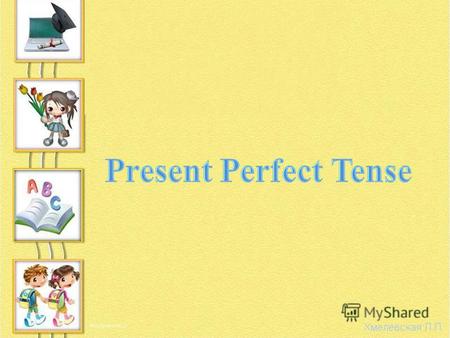 Презентация к уроку по английскому языку (6 класс) по теме: Present Perfect Tense. Настоящее совершенное время. 6 класс, Enjoy English, Биболетова М.З.