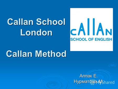 Callan School London Callan Method Аппак Е. Нурматова М.