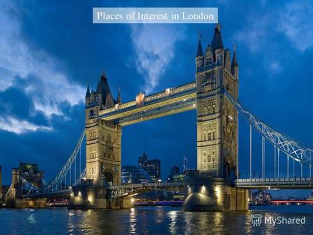 Places of Interest in London. Идея проекта  На уроке английского языка мы изучали достопримечательности Лондона.  Столица Великобритании поразила меня.