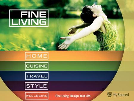 Fine Living, продукт партнёрства между Chellozone и Scripps Networks Interactive Ведущий производитель контента о стиле жизни для телевидения и Интернет.