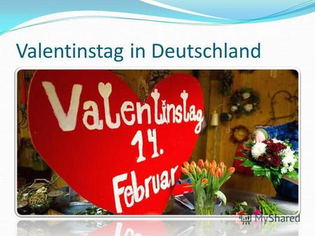 Valentinstag in Deutschland. Tradition Liebe ist blind, und Wahnsinn treibt ihre Hand - mit diesen Worten endet mit einer alten Legende über die Liebe.