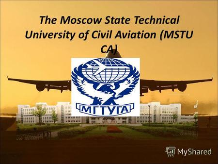 The Moscow State Technical University of Civil Aviation (MSTU CA)