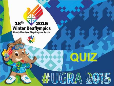 QUIZ QUESTION: WHO CAN PARTICIPATE IN DEAFLYMPICS? ANSWER: ATHLETES WITH HEARING DISABILITIES.