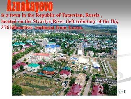 Is a town in the Republic of Tatarstan, Russia, located on the Styarlya River (left tributary of the Ik), 376 kilometers southeast from Kazan.