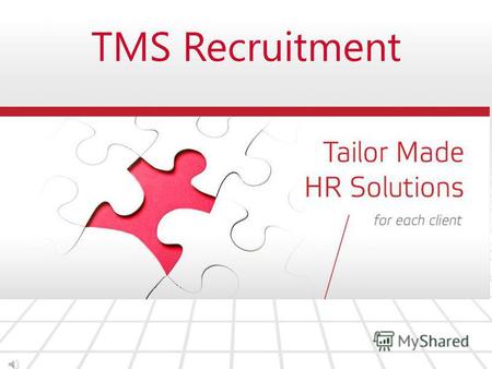 TMS Recruitment Не бывает ни идеальных кандидатов, ни идеальных работодателей … Но всегда есть тот человек или та компания, которая подходит именно Вам.