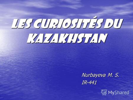 Les curiosités du Kazakhstan Nurbayeva M. S. IR-441.