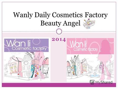 2014 Wanly Daily Cosmetics Factory Beauty Angel. Производитель косметики Wanli Daily Cosmetic Factory - современное предприятие, которое специализируется.