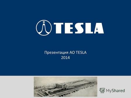 Prezentace portfolia TESLA, akciová společnost Презентация АО TESLA 2014.