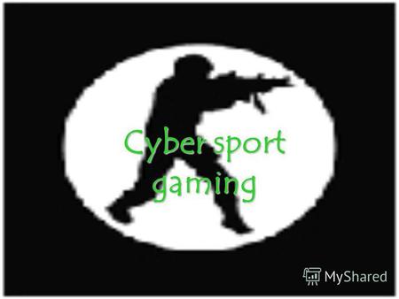 Cyber sport gaming. История Valve Тактика игры Counter Strike in SP.