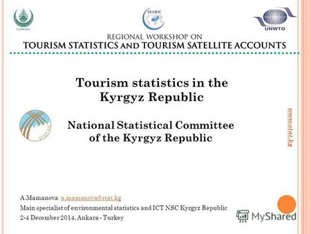 Www.stat.kg А.Mamanova a.mamanova@stat.kga.mamanova@stat.kg Main specialist of environmental statistics and ICT NSC Kyrgyz Republic 2-4 December 2014,