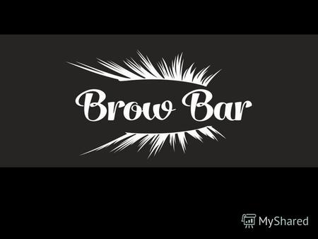 BrowBar Brow Bar – это сеть салонов красоты, предоставляющая экспресс-услуги в сфере бьюти: оформление бровей, модные причёски и трендовый макияж. Стильные.