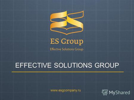 EFFECTIVE SOLUTIONS GROUP www.esgcompany.ru. Бизнес ТрадиционныйСетевойИнвестиционный Effective Solutions Group.