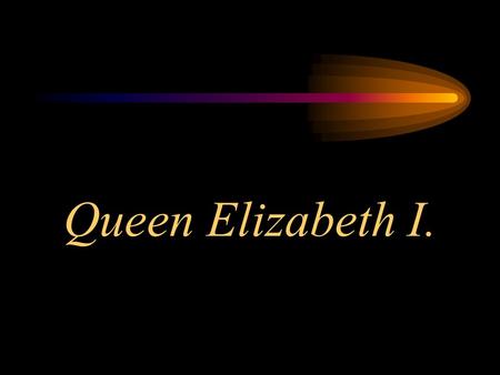 Queen Elizabeth I. Queen Elizabeth I Part 1: The childhood of Queen Elizabeth I. Part 2: Her services and events from 1559 to 1600 Part 3: Elizabeth.