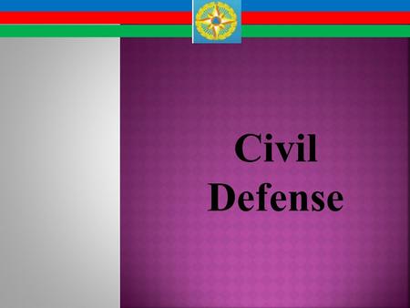 Civil Defense. History of creation, basic concepts and definitions, tasks of civil defense at the present stage.