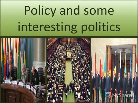 Policy and some interesting politics