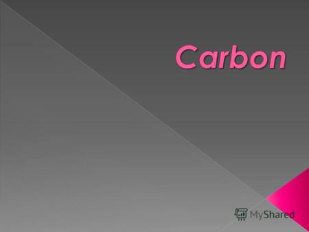 Carbon (from Latin: carbo coal) is a chemical element with symbol C and atomic number 6. As a member of group 14 on the periodic table, it isnonmetallic.
