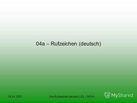 04.04.200704a-Rufzeichen (deutsch) (DL 1 MOH)1 04a – Rufzeichen (deutsch)