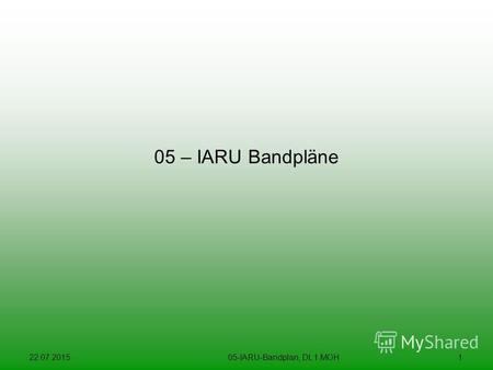 22.07.201505-IARU-Bandplan, DL 1 MOH1 05 – IARU Bandpläne.