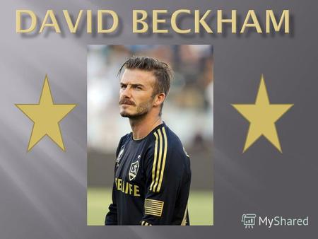 BECKHAMS FACTS Full Name : David Robert Joseph Beckham Is from : Leytonstone, England Date of Birth: 2 nd May 1975 Family : Victoria, Posh Spice is his.