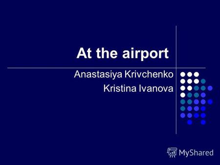 At the airport Anastasiya Krivchenko Kristina Ivanova.