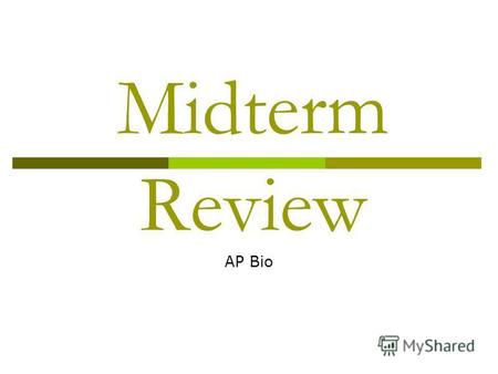 Midterm Review AP Bio. Chapter 1 Material INTRODUCTION: TEN THEMES IN THE STUDY OF LIFE.