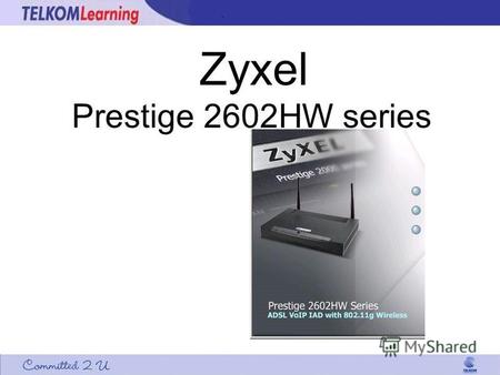 Zyxel Prestige 2602HW series. Hubungkan modem ADSL ke komputer dengan menggunakan kabel UTP cross. Hubungkan ke line telepon Hidupkan power Pastikan konfigurasi.