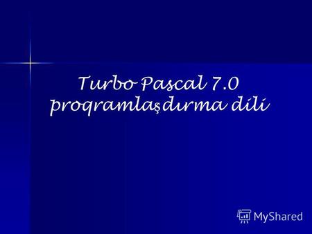 Turbo Pascal 7.0 proqramla ş dırma dili. Proqramla ş dırma dili Pascal Paskal dili, 1968-1970-ci ill ə rd ə İ sveç ali politexnik m ə kt ə binin informatika.