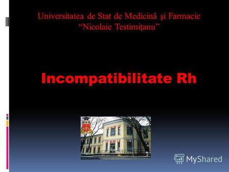 Universitatea de Stat de Medicină şi Farmacie Nicolaie Testimiţanu Incompatibilitate Rh.