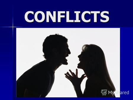 C CC CONFLICTS. What conflict is. Conflict is a quarrel between two or more people, when they are disagree with each other. Conflict is a quarrel between.