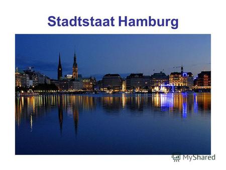Stadtstaat Hamburg. Dank dem Hafen wird Hamburg Deutschlands Tor zur Welt genannt.