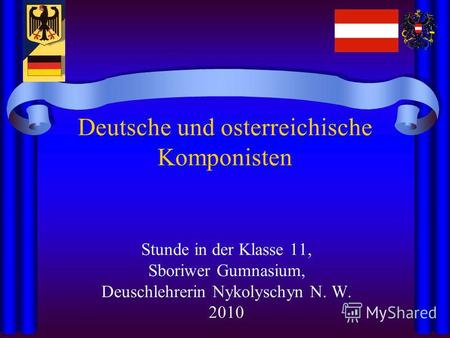 Deutsche und osterreichische Komponisten Stunde in der Klasse 11, Sboriwer Gumnasium, Deuschlehrerin Nykolyschyn N. W. 2010.