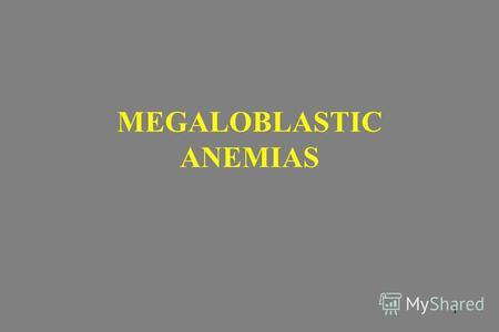 1 MEGALOBLASTIC ANEMIAS. 2 MEGALOBLASTIC ANEMIAS Causes 1. Vit. B 12 deficiency 2. Folic acid deficiency.