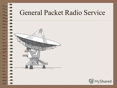 General Packet Radio Service. GPRS GPRS is a packet-based data bearer service for GSM and TDMA networks. GPRS gives mobile users faster data speeds and.