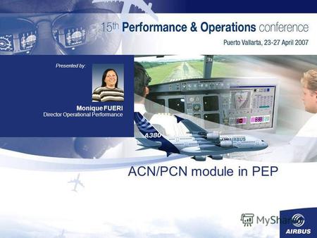 ACN/PCN module in PEP Monique FUERI Director Operational Performance Presented by: