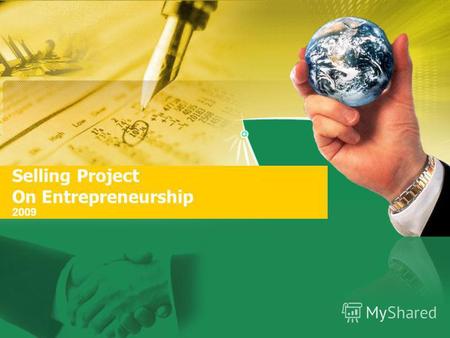 Selling Project On Entrepreneurship 2009. Struktur Organigram Drs. Dedy Saefulloh, MBA Riswanto (Manajemen) Rd.R.Rika Damayanti (sekertaris) Ayunda (Keuangan)