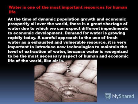 Water is one of the most important resources for human life At the time of dynamic population growth and economic prosperity all over the world, there.