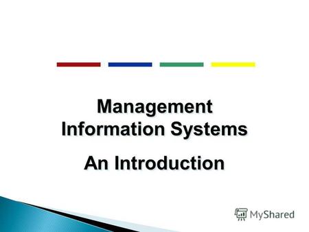 Management Information Systems An Introduction Management Information Systems An Introduction.