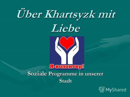 Soziale Programme in unserer Stadt Über Khartsyzk mit Liebe.