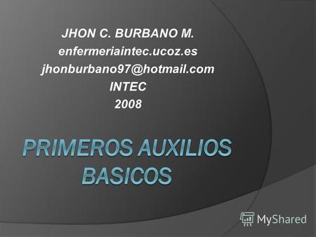 JHON C. BURBANO M. enfermeriaintec.ucoz.es jhonburbano97@hotmail.com INTEC 2008.
