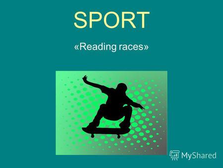 SPORT «Reading races». Spell the words: Tobogganing Competition Gymnastics Physiology Champions.