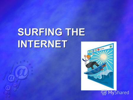 SURFING THE INTERNET. www.esl-resources.ucoz.ru Google – универсальная поисковая система.