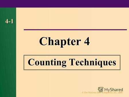 © The McGraw-Hill Companies, Inc., 2000 4-1 Chapter 4 Counting Techniques.