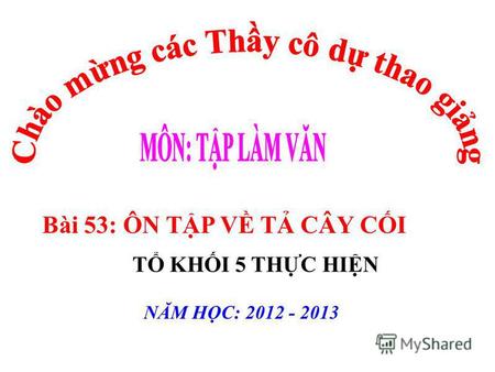 Bài 53: ÔN TP V T CÂY CI T KHI 5 THC HIN NĂM HC: 2012 - 2013.