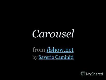 Carousel from flshow.netflshow.net by Saverio CaminitiSaverio Caminiti.